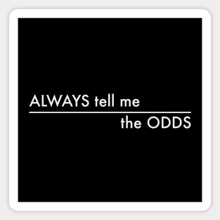 Always tell me the odds Magnet